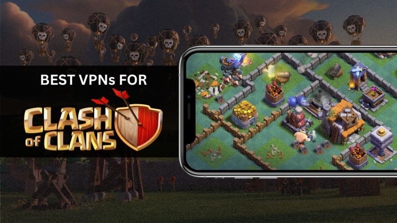 Best VPNs for Clash of Clans