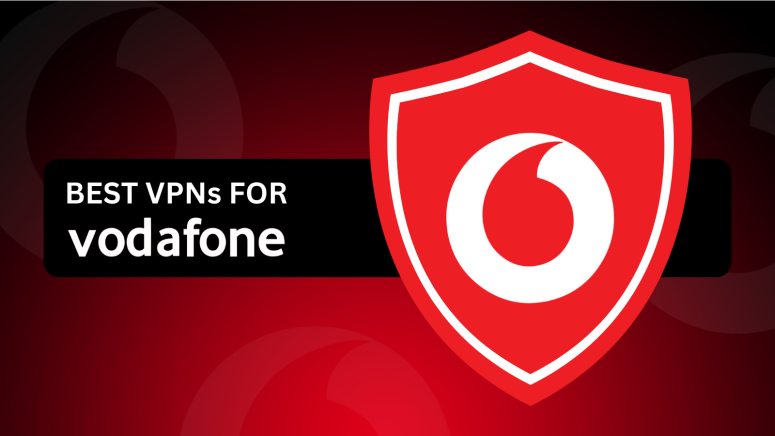 Best VPNs for Vodafone