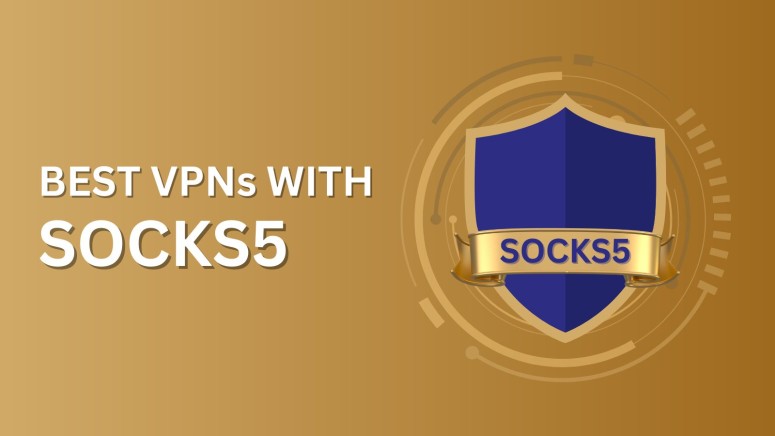 Best VPNs with SOCKS5