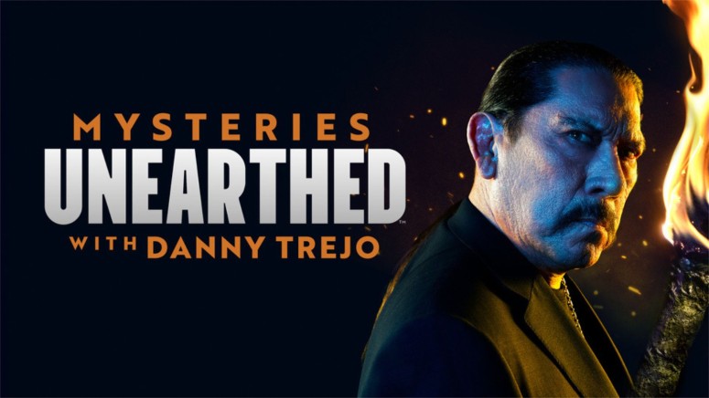 Mysteries Unearthed with Danny Trejo