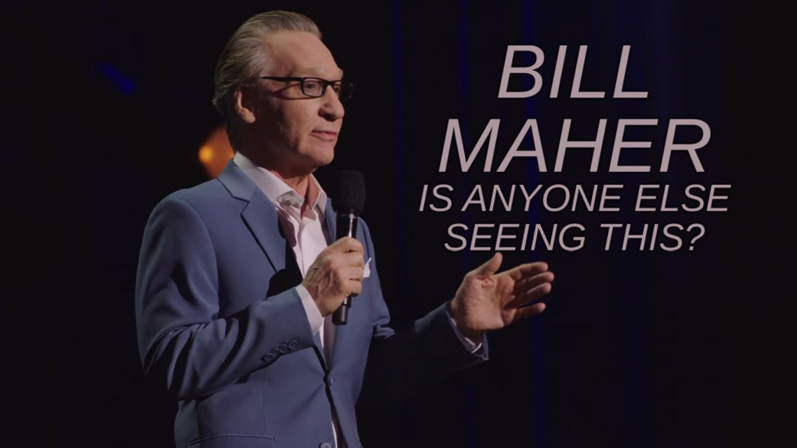 Bill Maher Is Anyone Else Seeing This