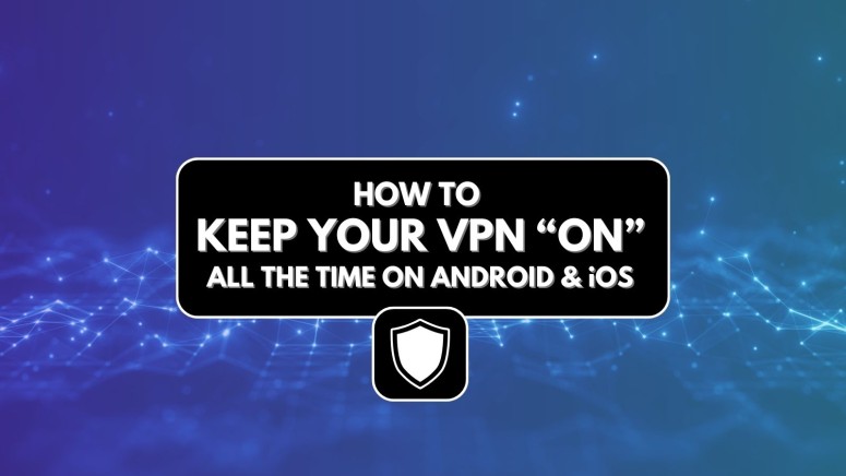 Keep VPN On All The Time Featured