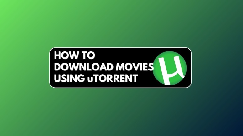 Download Movies Using uTorrent - Featured