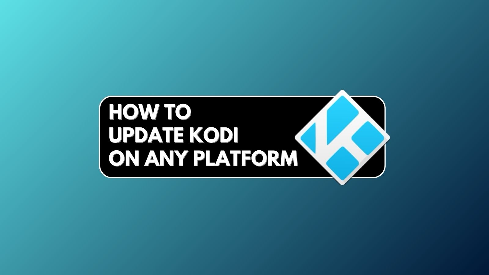 How to Update Kodi - Featured