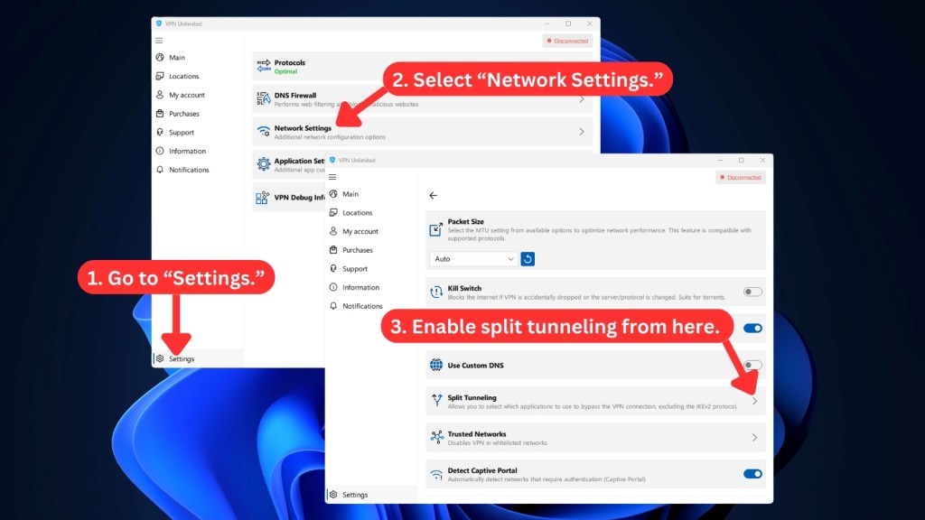 How to enable split tunneling in VPN Unlimited on Windows- Select network settings > Go to setting > Enable Split tunnel by toggling it to the right