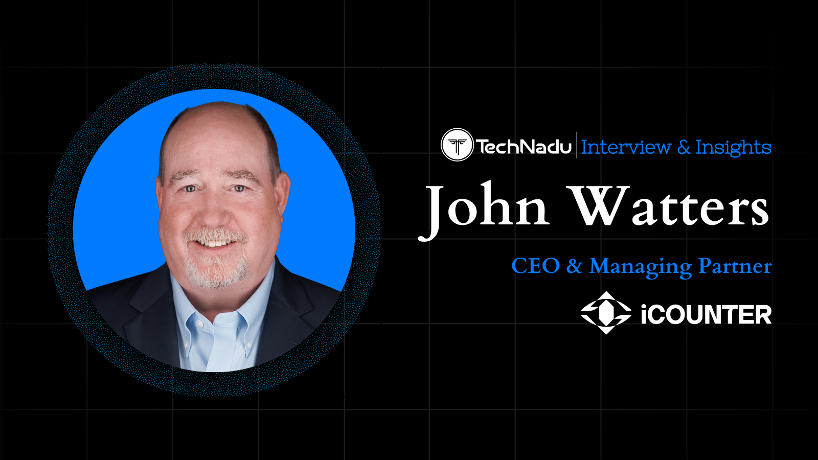 John Watters - CEO - iCOUNTER