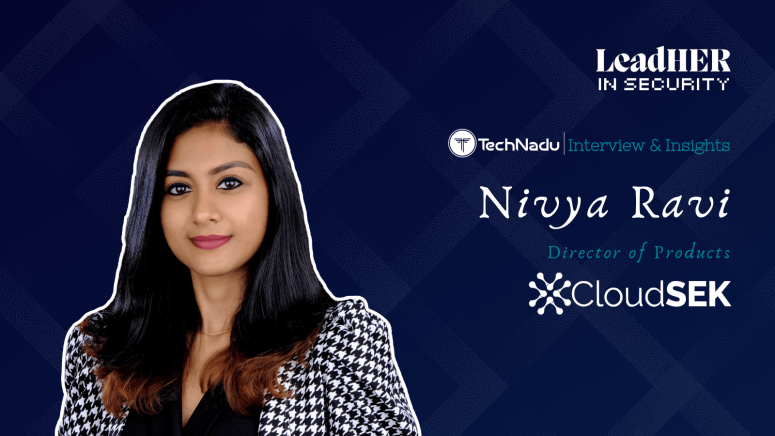 Nivya Ravi, Director of Products, CloudSEK | LeadHER in Security