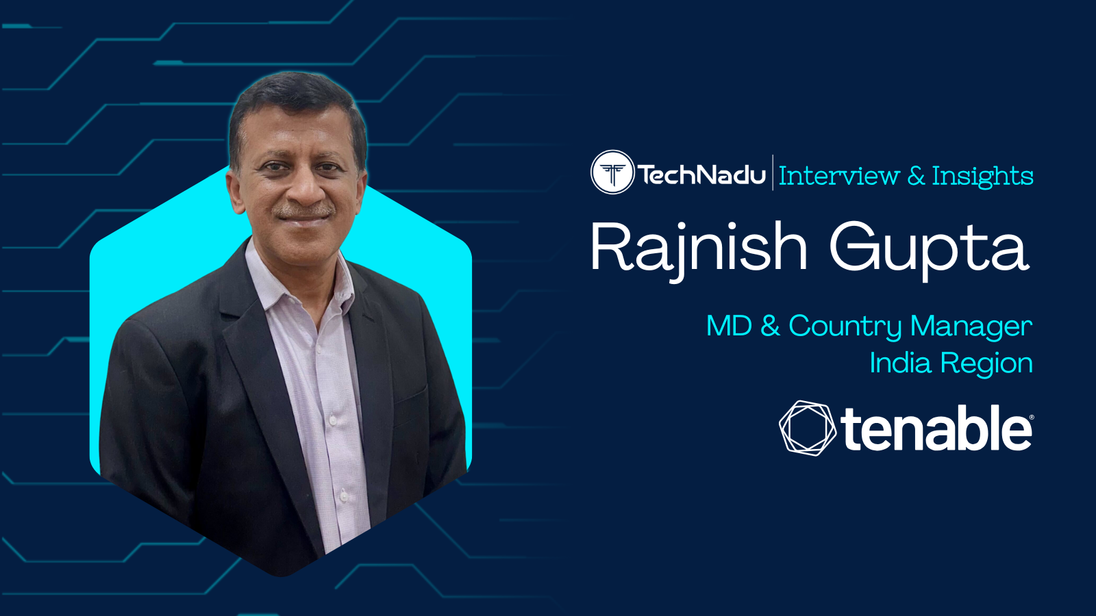 Rajnish Gupta - Managing Director & Country Manager - Tenable India