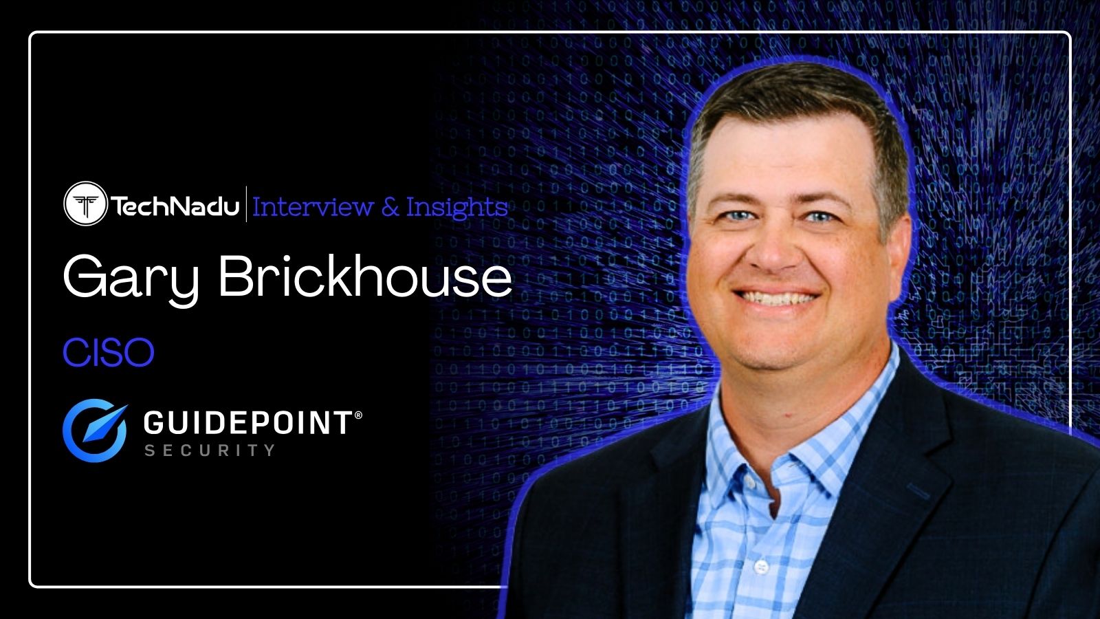 Gary Brickhouse - CISO - Guidepoint Security