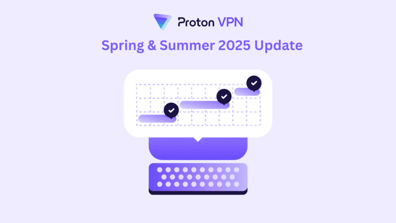 Proton VPN Spring & Summer 2025 Update What’s New for Users