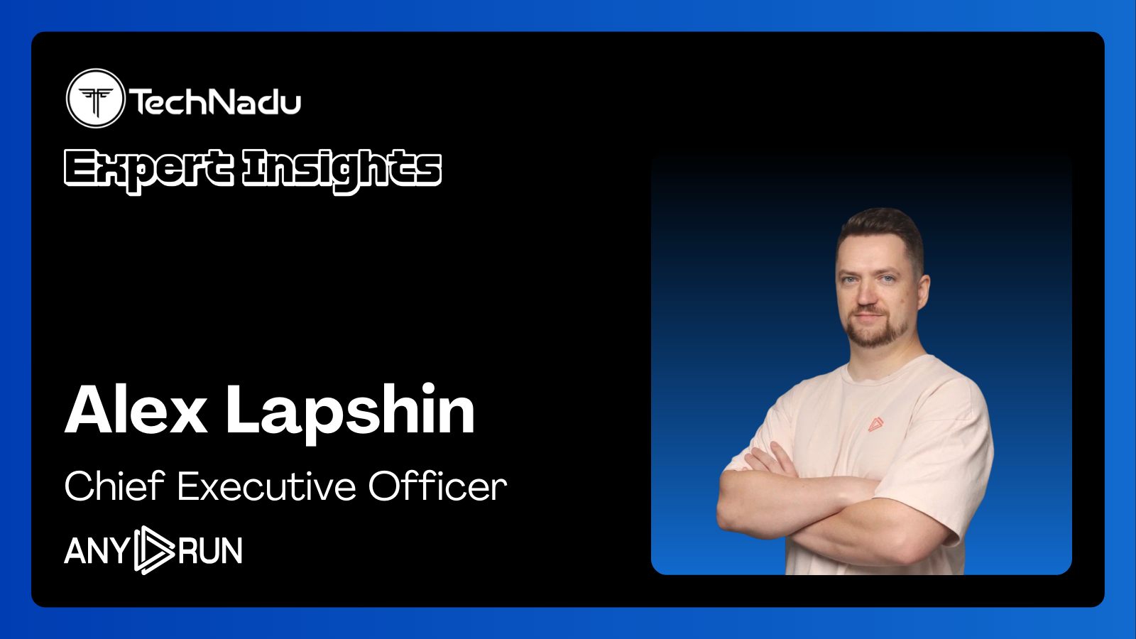 Alex Lapshin - Chief Executive Officer - Any.Run
