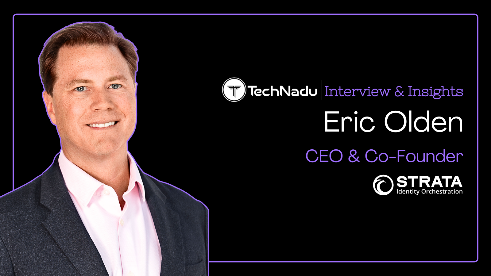 Eric Olden - CEO and Co-Founder - Strata Identity