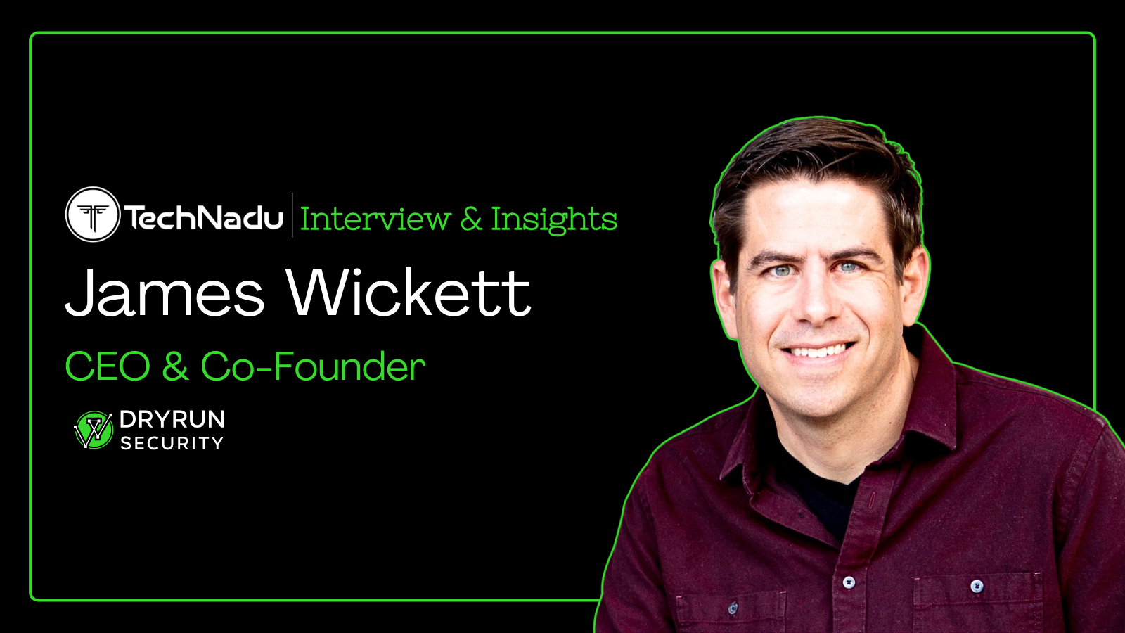 James Wickett - CEO and Co-Founder- DryRun Security