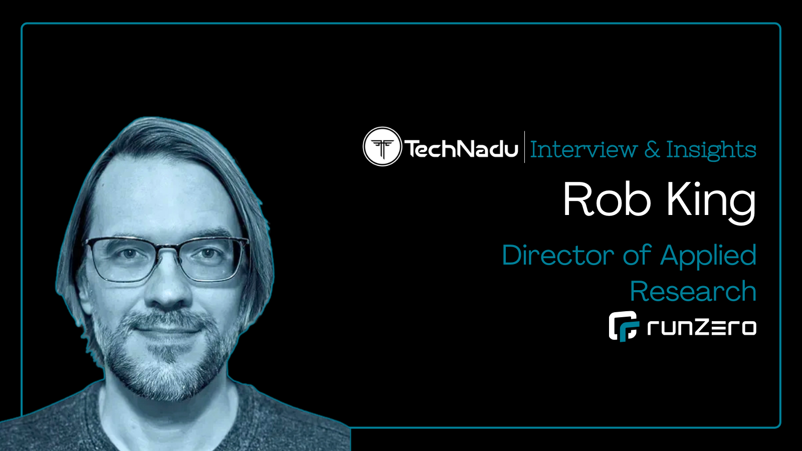 Rob King - Director of Applied Research - runZero