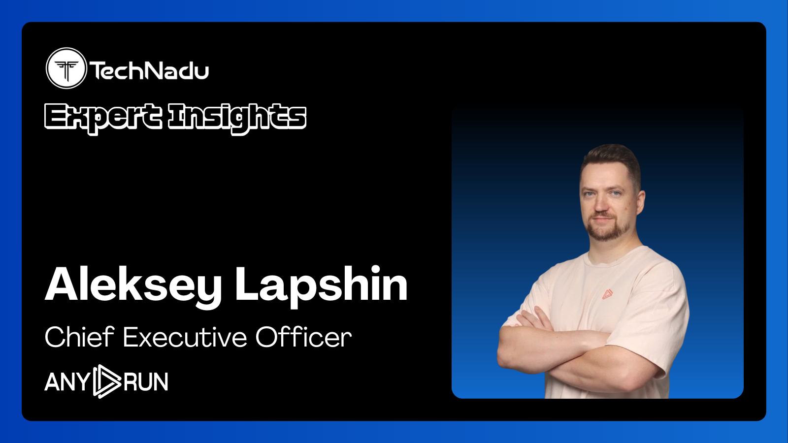 Aleksey Lapshin - Chief Executive Officer - Any.Run