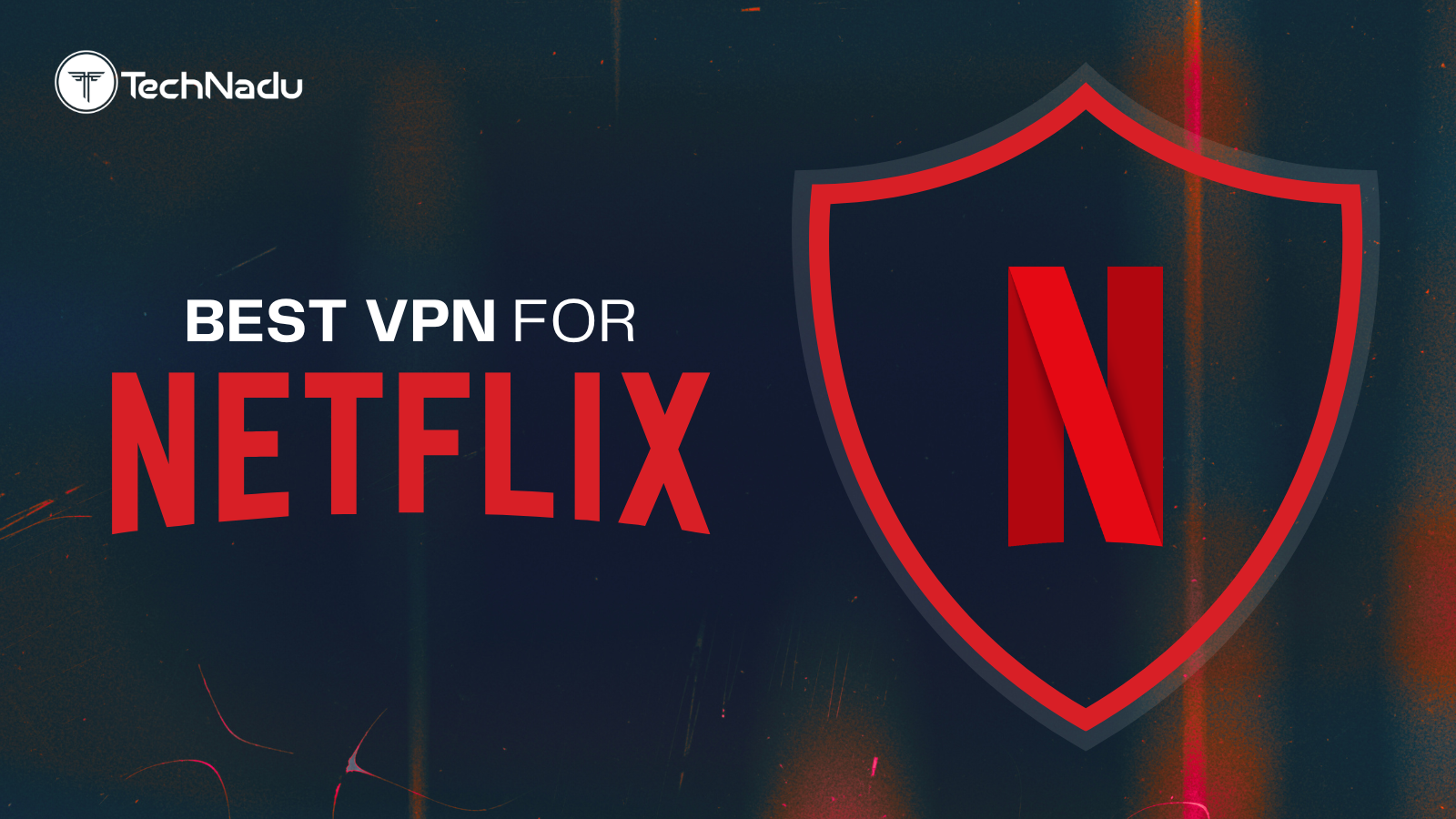 Best VPNs for Netflix