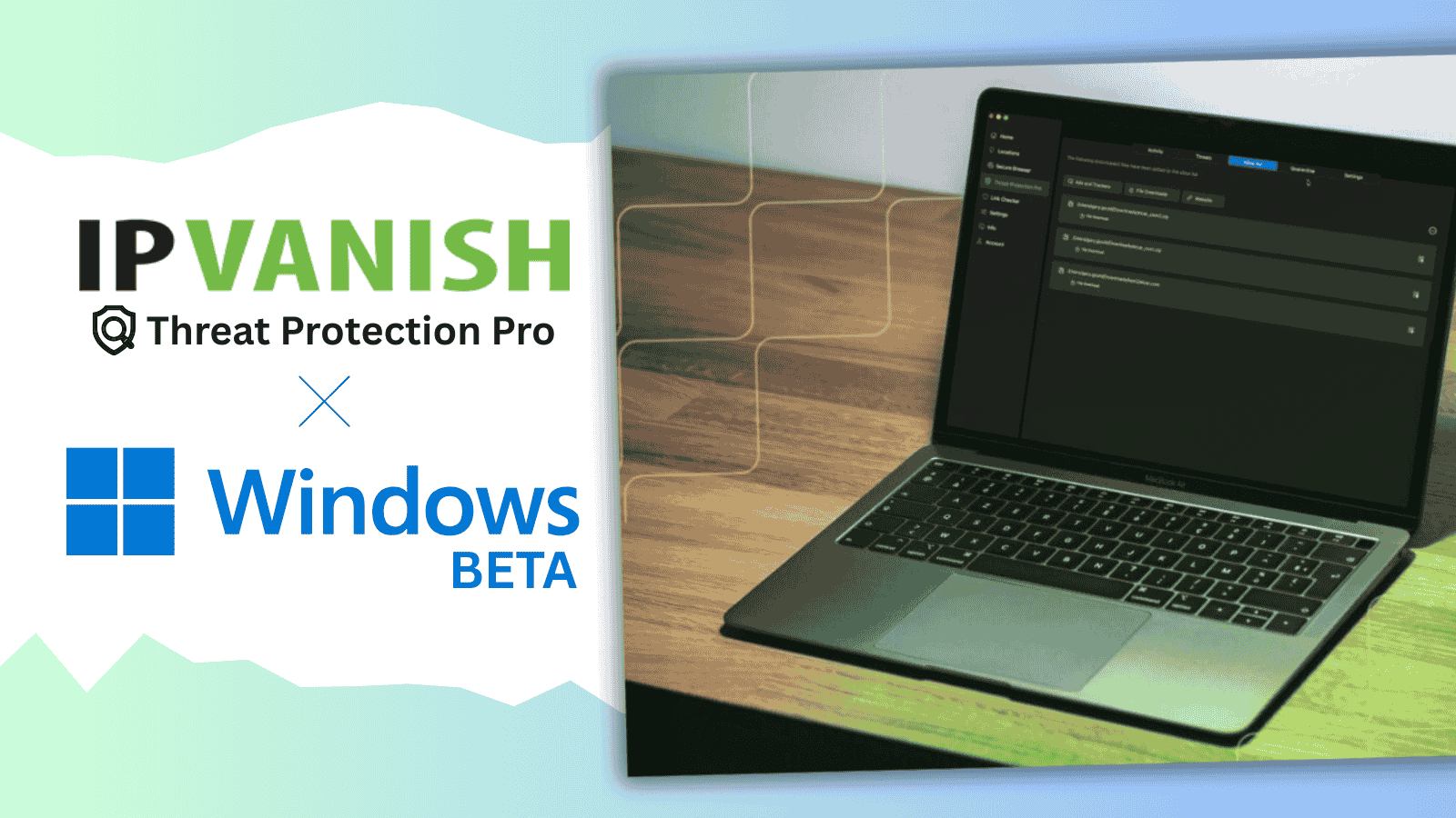 IPVanish Threat Protection Pro launches in Windows beta