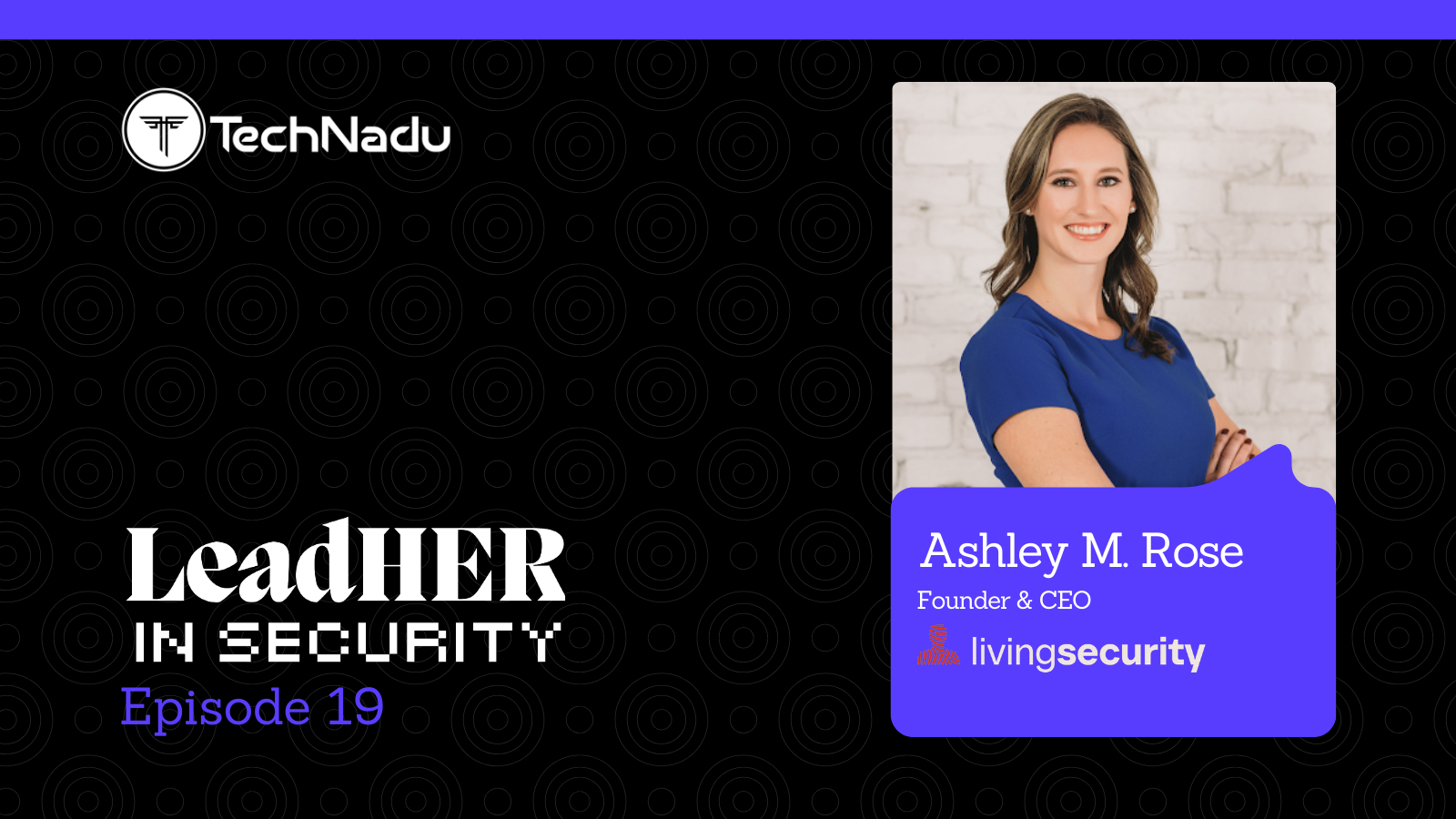 Ashley M. Rose - Founder & CEO - Living Security