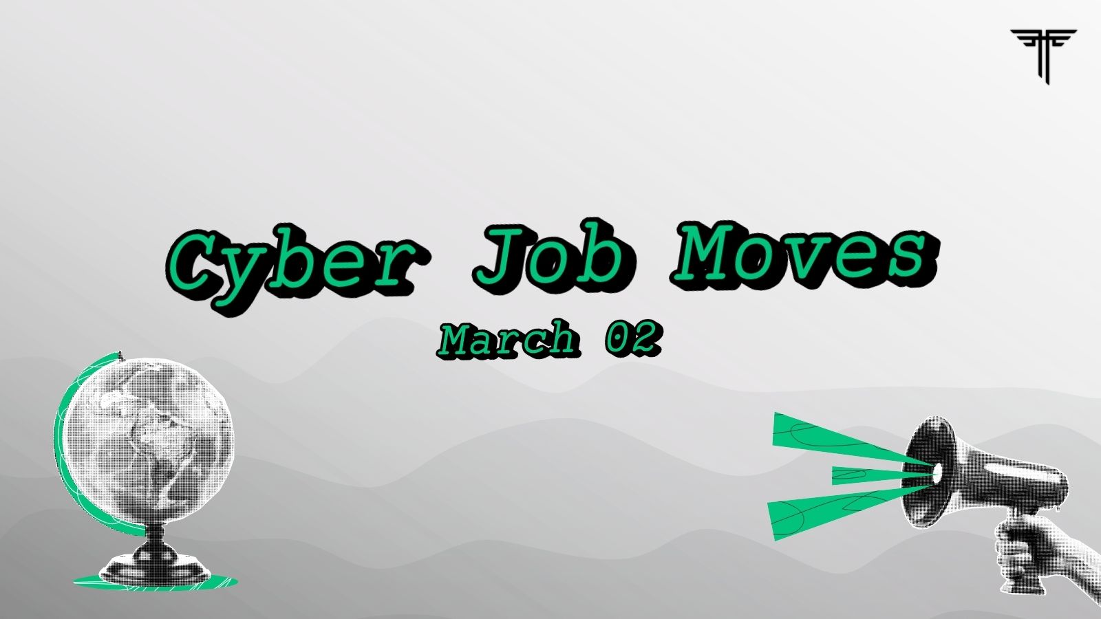 Cyber Job Moves March 02 - 2026