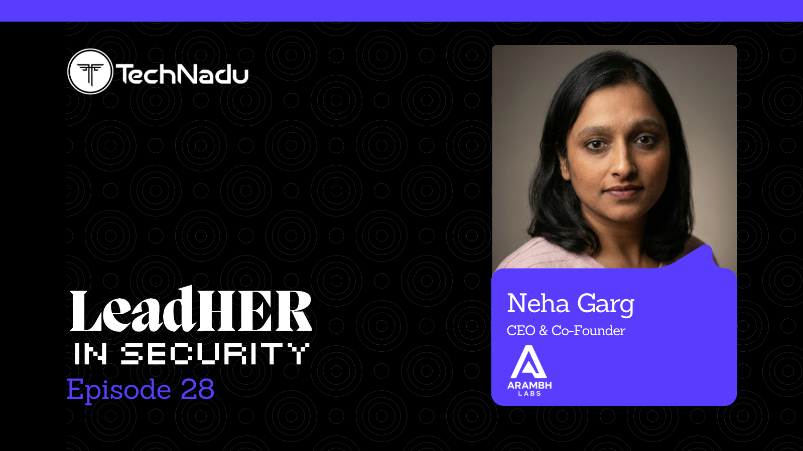 Neha Garg - CEO and Co-Founder - Arambh Labs