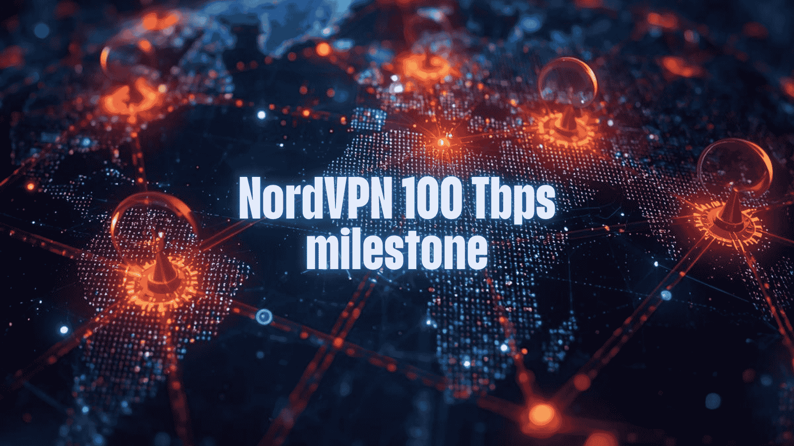 NordVPN 100 Tbps milestone highlights network capacity
