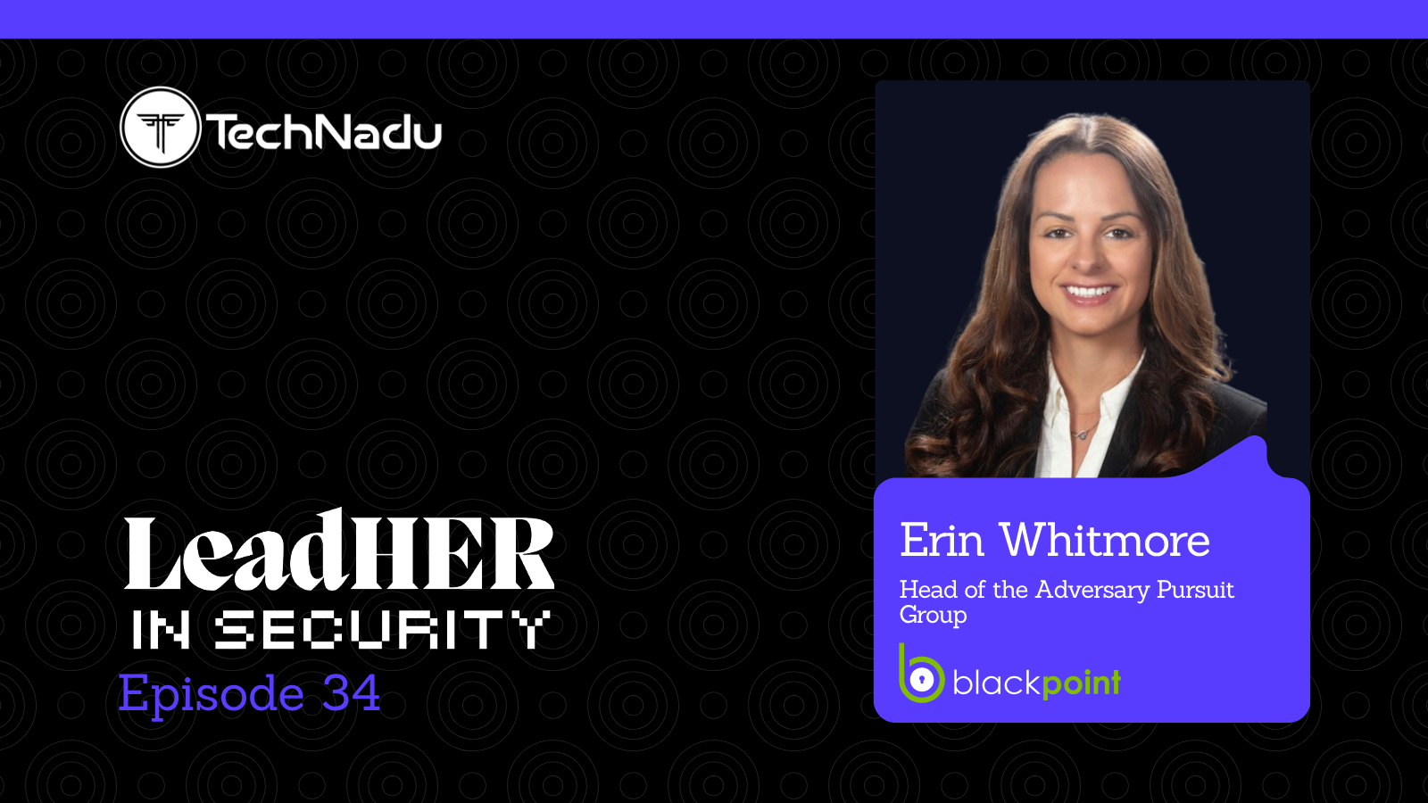 Erin Whitmore - Head of the Adversary Pursuit Group - Blackpoint Cyber