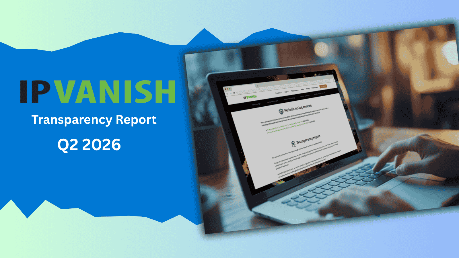 IPVanish Q2 2026 Transparency Report Details Data Requests